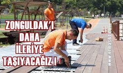 Zonguldak’ı daha ileriye taşıyacağız!