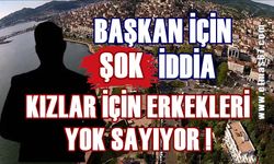 Başkan için şok iddia: Kızlar için erkekleri yok sayıyor!