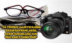 "24 Temmuz, gazetecilerin ‘Basın Bayramı’ değil, basın özgürlüğü için ‘Mücadele Günü’dür"