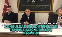 Zonguldak belediye Meclisi’nin Temmuz ayı ikinci birleşimi başladı