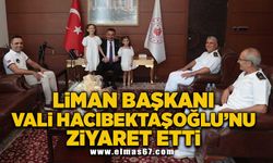 Liman Başkanı Vali Hacıbektaşoğlu’nu ziyaret etti