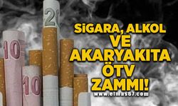 Sigara,Alkol ve akaryakıta ÖTV zammı!