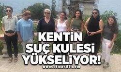 Kentin suç kulesi yükseliyor!