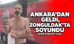 ANKARA’DAN GELDİ, ZONGULDAK’TA SOYUNDU