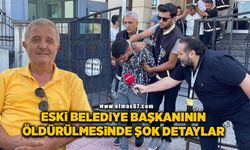 Eski belediye başkanının öldürülmesine ilişkin şok detaylar