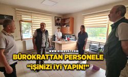 Bürokrattan personele, “İşinizi iyi yapın!”