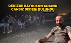 Denizde kaybolan adamın cansız bedenine ulaşıldı