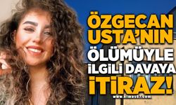 Ayşe Özgecan Usta'nın ölümüyle ilgili davada; aile bilirkişi raporuna itiraz etti