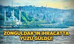 Zonguldak’ın ihracatta yüzü güldü!