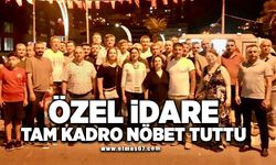 Özel idare tam kadro nöbet tuttu