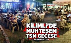 Kilimli’de muhteşem TSM gecesi!