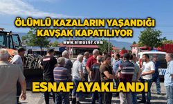 Ölümlü kazaların yaşandığı kavşak kapatılıyor: Esnaf ayaklandı