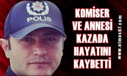 Komiser ve annesi kazada hayatını kaybetti