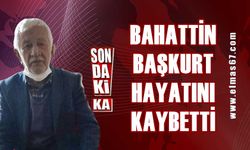 Bahattin Başkurt hayatını kaybetti