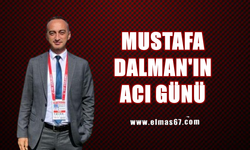 Mustafa Dalman'ın acı günü!