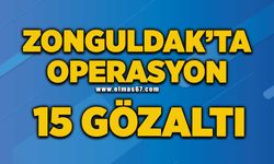 Zonguldak’ta uyuşturucuya geçit yok: 15 gözaltı