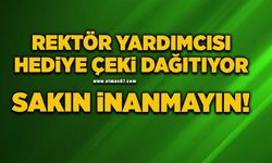 Rektör yardımcısı hediye çeki dağıtıyor, Sakın inanmayın!