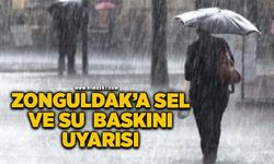 Zonguldak’a sel ve su baskını uyarısı!