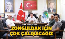 "Zonguldak için çok çalışacağız"