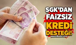 SGK'dan faizsiz kredi desteği!