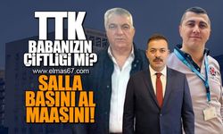 TTK BABANIZIN ÇİFTLİĞİ Mİ?