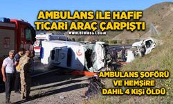 Ambulans ile hafif ticari araç çarpıştı: Ambulans şoförü ve hemşire dahil 4 kişi öldü