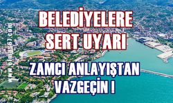 Belediyelere uyarı: Zamcı anlayıştan vazgeçin!