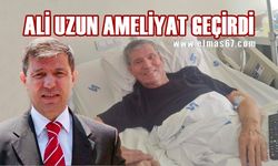 Ali Uzun ameliyat oldu: Sevenlerine müjdeyi verdi