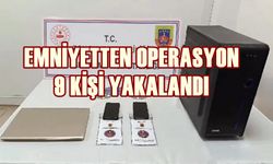 Emniyetten başarılı operasyon: 9 kişi yakalandı