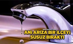 Ani arıza bir ilçeyi susuz bıraktı!