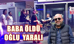 Baba öldü, oğlu yaralı: 5 kişi gözaltında!