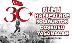 Kilimli Halkevi'nde 30 Ağustos Coşkusu yaşanacak