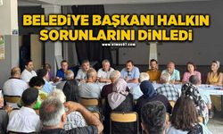 Belediye Başkanı halkın sorunlarını dinledi