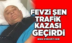 Fevzi Şen Trafik Kazası Geçirdi