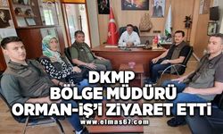 DKMP Bölge Müdürü Orman İş'i ziyaret etti