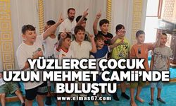 Yüzlerce çocuk Uzun Mehmet Camii'nde buluştu!