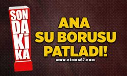 Ana su borusu patladı!