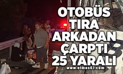 Otobüs tıra arkadan çarptı: 25 yaralı