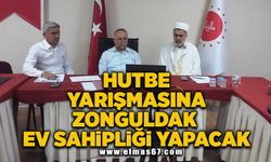 Hutbe yarışmasına Zonguldak ev sahipliği yapacak!