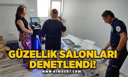 Güzellik salonları denetlendi!