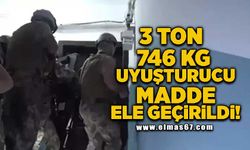 3 Ton 746 Kg Uyuşturucu Madde ele geçirildi!