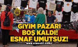 Giyim pazarı boş kaldı! Ensaf umutsuz