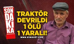 Traktör devrildi 1 Ölü 1 yaralı!