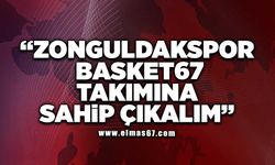 "Zonguldakspor Basket67 Takımına Sahip Çıkalım"