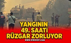 Yangının 49. saati rüzgar zorluyor!