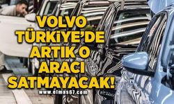 Volvo artık Türkiye'de o aracı satmayacak!