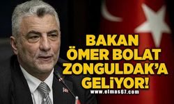 BAKAN ÖMER BOLAT ZONGULDAK’A GELİYOR!