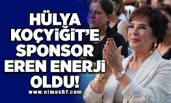 Hülya Koçyiğit'e sponsor Eren enerji oldu!