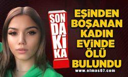 Eşinden boşanan kadın evinde ölü bulundu