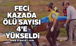 Feci kazada ölü sayısı 4'e yükseldi